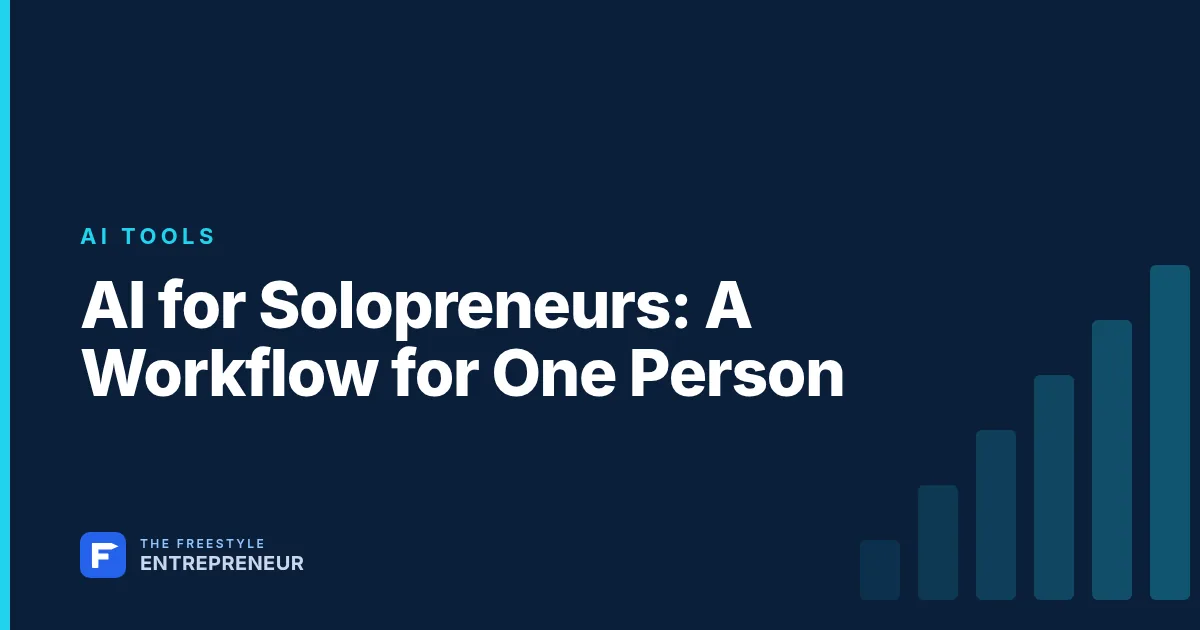 AI for Solopreneurs: A Workflow for One Person