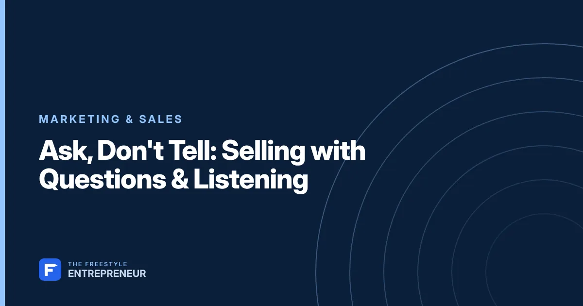 Ask, Don't Tell: Selling with Questions & Listening