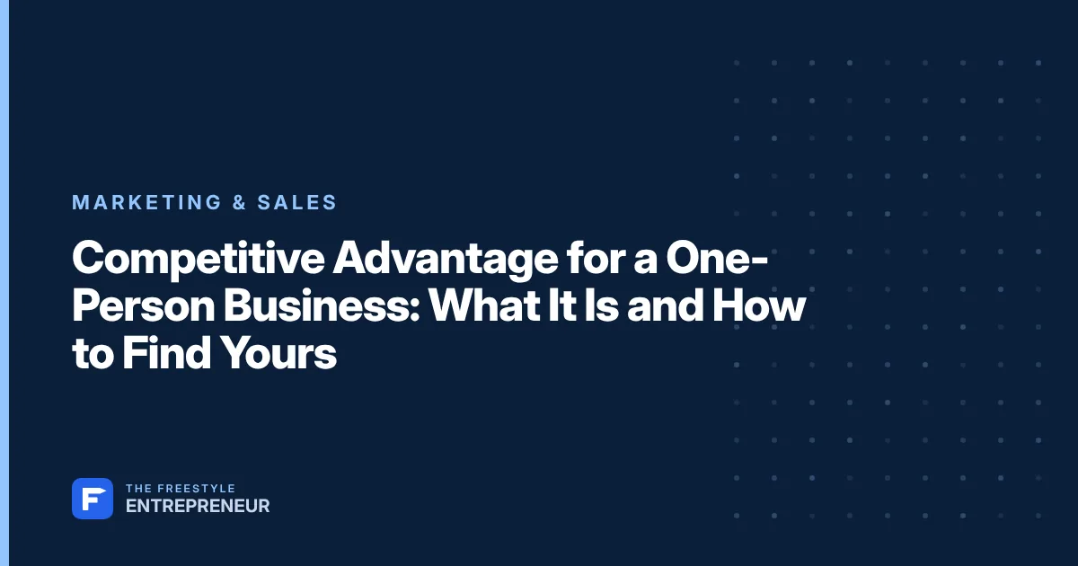 Competitive Advantage for a One-Person Business: What It Is and How to Find Yours
