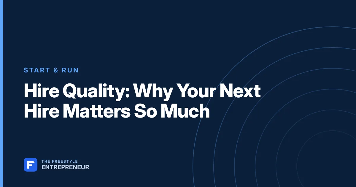 Hire Quality: Why Your Next Hire Matters So Much