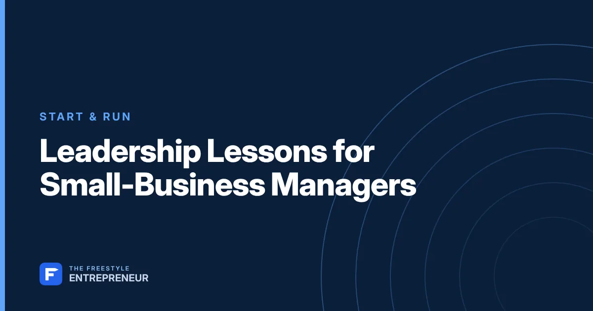 Leadership Lessons for Small-Business Managers