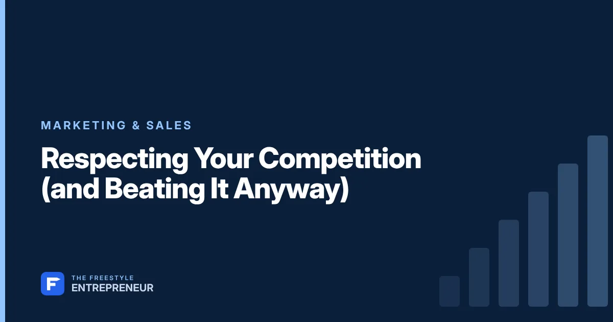 Respecting Your Competition (and Beating It Anyway)