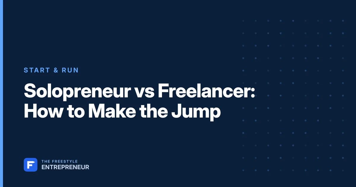 Solopreneur vs Freelancer: How to Make the Jump