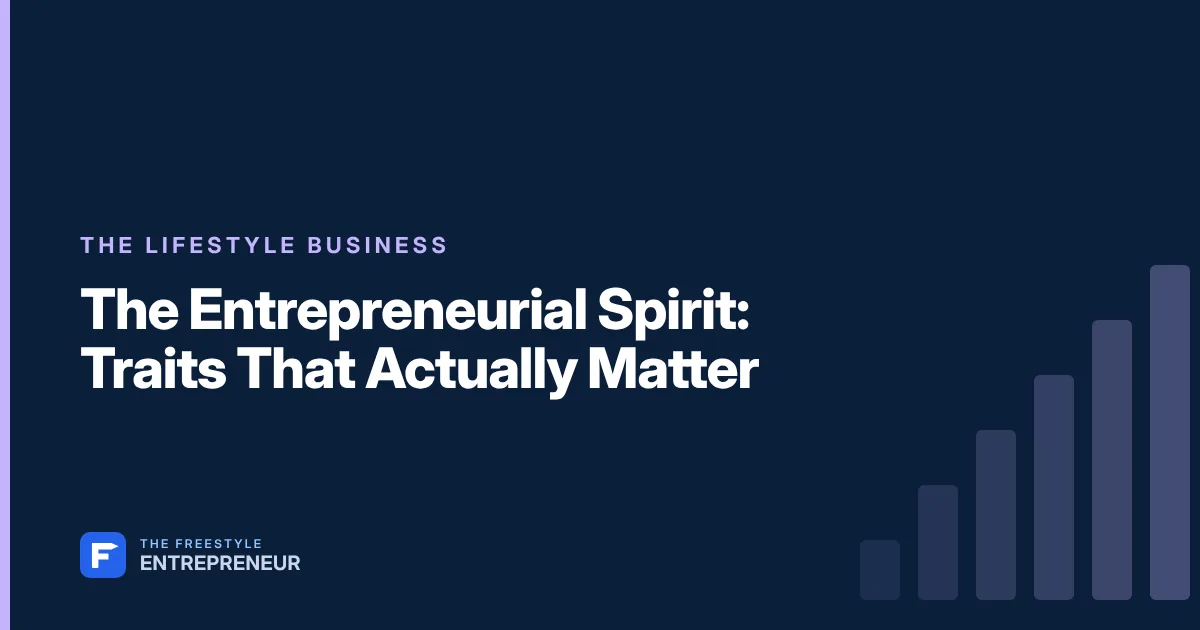 The Entrepreneurial Spirit: Traits That Actually Matter
