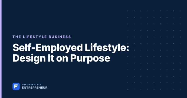 Self-Employed Lifestyle: Design It on Purpose